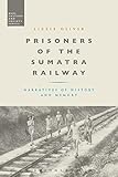 Prisoners of the Sumatra Railway: Narratives of History and Memory (War, Culture and Society) by Lizzie Oliver