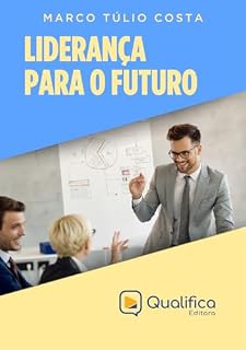 Livro Liderança para o Futuro (Introdução à Liderança do Futuro)