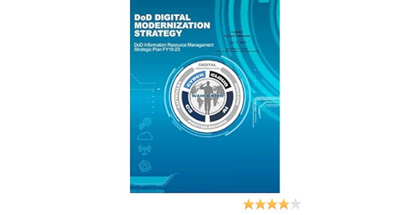 Dod Digital Modernization Strategy Dod Information Resource Management Strategic Plan Fy19 23 Department Of Defense 9781081748562 Amazon Com Books