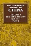 The Cambridge History of China, Volume 8, Part 2: The Ming Dynasty, 1368-1644