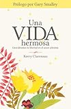 Una vida hermosa: Descubramos la libertad en el amor altruista (Spanish Edition)