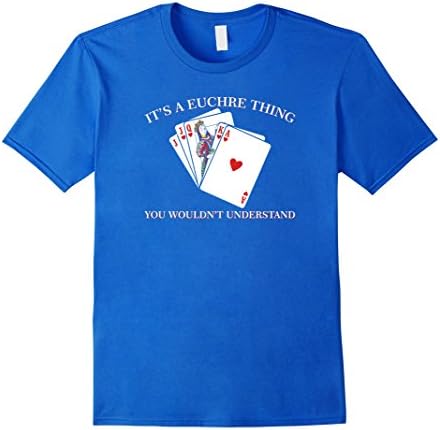 Mens It's A Euchre Thing You Wouldn't Understand Shirt XL Royal Blue