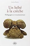 Un bébé à la crèche : Pédagogies et neurosciences by 