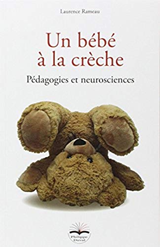 Un bébé à la crèche : Pédagogies et neurosciences by Laurence Rameau