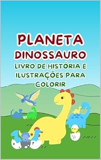 Livro PLANETA DINOSSAURO- Livro de História e Ilustrações para Colorir