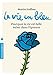 La vie en bleu : Pourquoi la vie est belle même dans l'épreuve by