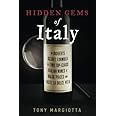Hidden Gems of Italy: An Insider's Secret Formula To Find Top-Class Italian Wines At Value Prices And Taste La Dolce Vita