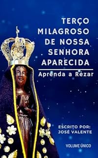 Livro Terço Milagroso de Nossa Senhora Aparecida: Aprenda a Rezar