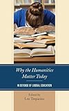 Lee Trepanier, ed. "Why the Humanities Matter Today: In Defense of Liberal Education" (Lexington Books, 2017)