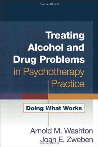Download Treating Alcohol and Drug Problems in Psychotherapy Practice: Doing What Works Download Treating Alcohol and Drug Problems in Psychotherapy Practice: Doing What Works