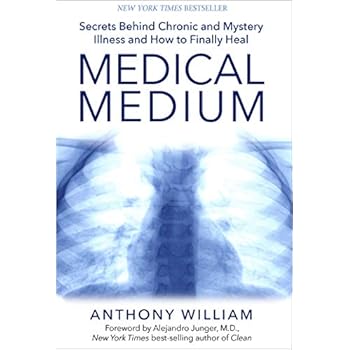 Medical Medium: Secrets Behind Chronic and Mystery Illness and How to Finally Heal Medical Medium: Secrets Behind Chronic and Mystery Illness and How to Finally Heal