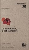 Le Commerce C'Est la Guerre by