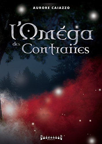 L'Oméga des contraires: Roman fantastique (French Edition) by Aurore Caiazzo