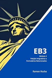 Livro EB3 - Guia Completo - Módulo II: Petição Imigratória e Formulários Relacionados