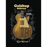 Goldtop Believers: The Les Paul Golden Years