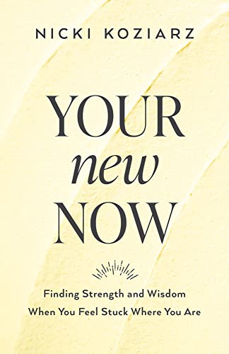 Your New Now: Finding Strength and Wisdom When You