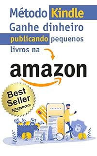 Livro Método Kindle: Como Ganhar Dinheiro na Internet Publicando Pequenos Livros na Amazon