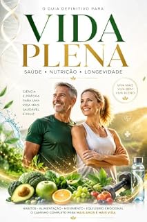 Livro Vida Plena: O Guia Definitivo para Saúde, Nutrição, Exercícios e Longevidade