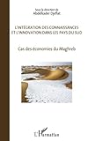L'Intégration des connaissances et l'innovation dans les pays du sud: Cas des économies du Maghreb by Abdelkader Djeflat