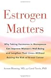 Estrogen Matters: Why Taking Hormones in Menopause Can Improve Women's Well-Being and Lengthen Their Lives -- Without Raising the Risk of Breast Cancer