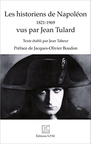 Les  historiens de Napoléon, 1821-1969