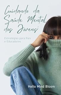 Livro Cuidando da Saúde Mental dos Jovens: Estratégias para Pais e Educadores