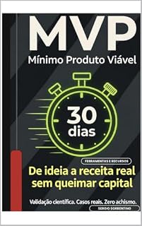 Livro MVP — Mínimo Produto Viável: De Ideia a Receita Real Sem Queimar Capital em 30 Dias