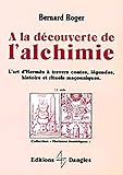 A la découverte de l'alchimie : L'Art d'Hermes à travers les contes, légendes... by