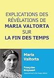 Explications des révélations de Maria Valtorta sur la fin des temps by 