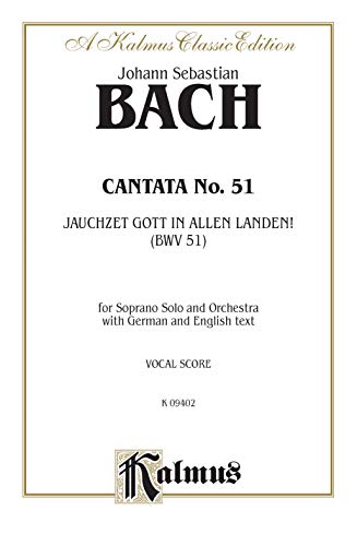 Cantata No. 51 -- Jauchzet Gott in Allen Landen: Soprano Solo (Cembalo & Orch.) (German Language Edition) (Kalmus Edition) (German Edition) by 