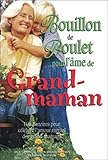 Bouillon de poulet pour l'âme de Grand-maman : Des histoires pour célébrer l'amour éternel des g by Jack Canfield, Mark Victor Hansen