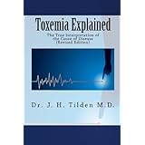 Toxemia Explained: The True Interpretation of the Cause of Disease (Revised Edition)
