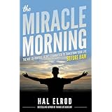 The Miracle Morning: The Not-So-Obvious Secret Guaranteed to Transform Your Life (Before 8AM)