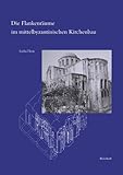 Flankenräume Im Mittelbyzantinischen Kirchenbau : Zur Befundsicherung, Rekonstruktion und Bedeutung Einer Verschwundenen Architektonischen Form in Konstantinopel, Theis, Lioba, 389500359X