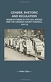 Helen Glew, "Gender, Rhetoric and Regulation: Women's Work in the Civil Service and the London County Council, 1900-1955" (Manchester UP, 2016)