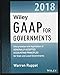 Wiley GAAP for Governments 2018: Interpretation and Application of Generally Accepted Accounting Principles for State and Local Governments