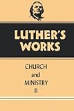 Luther's Works, Volume 40: Church and Ministry II (Luther's Works (Augsburg))