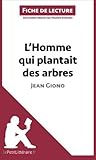 L'Homme qui plantait des arbres de Jean Giono (Fiche de lecture): R??sum?? Complet Et Analyse D??taill??e De L'oeuvre (French Edition) by Marine Everard (2014-04-22) by