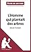 L'Homme qui plantait des arbres de Jean Giono (Fiche de lecture): R??sum?? Complet Et Analyse D??taill??e De L'oeuvre (French Edition) by Marine Everard (2014-04-22) by