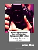 Trends in Photography Special Collections Management, 2011 Edition, Oleck, Joan, 1574401718