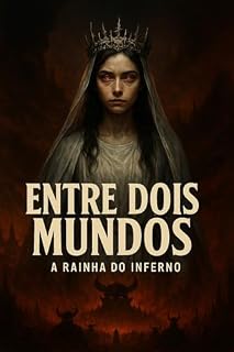 Livro Entre Dois Mundos: A rainha do Inferno