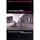 A Small Corner of Hell: Dispatches from Chechnya