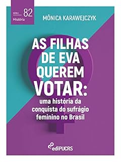 Livro As filhas de Eva querem votar: uma história da conquista do sufrágio feminino no Brasil
