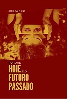 Livro Porque hoje é o futuro passado