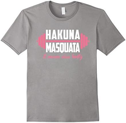 Mens Hakuna masquata - it means nice booty -Funny fitness T-shirt Large Slate