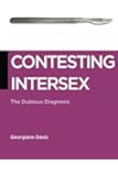 Contesting Intersex: The Dubious Diagnosis (Biopolitics)