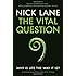 The Vital Question: Why is life the way it is?