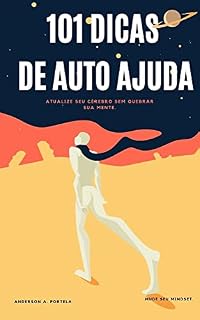 Livro 101 Dicas de Auto-Ajuda: 101 dicas para encontrar motivação e alcançar seus objetivos