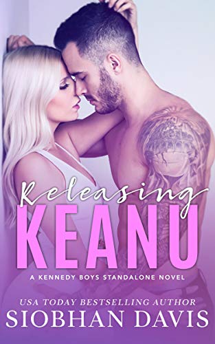 Releasing Keanu: A Stand-Alone Second Chance Romance (The Kennedy Boys Book 8) by [Davis, Siobhan]