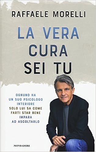 Raffaele Morelli - La vera cura sei tu (2017)